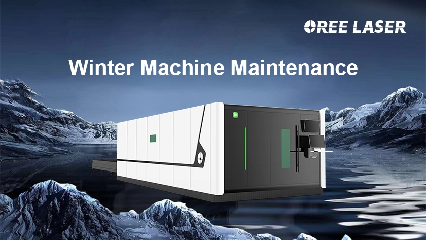 Winter Maintenance and Care of Laser Cutting Machines | Oree Laser
